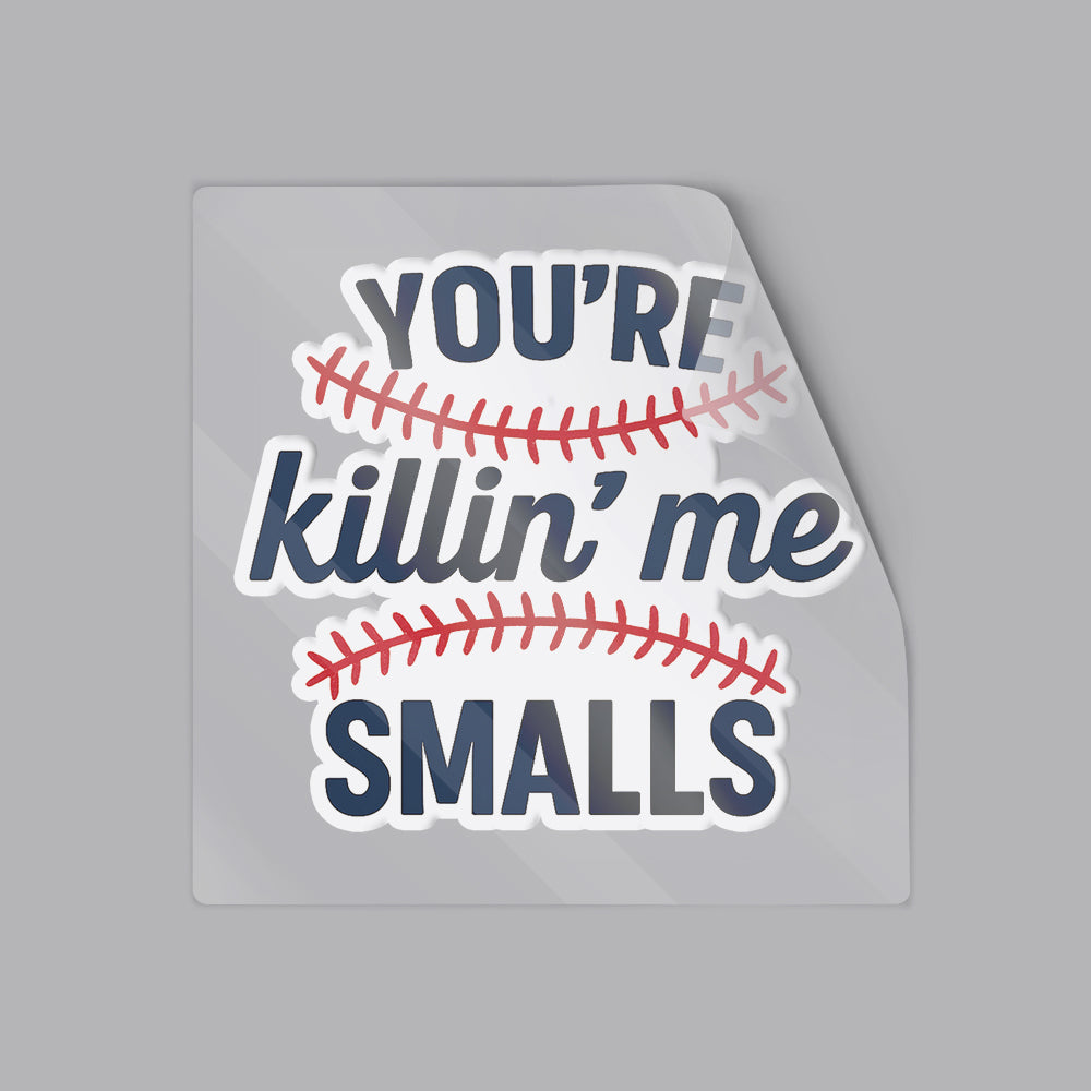You’re Killin’ Me Smalls Baseball Quote Design – Funny Sports Fan Gift Waterproof Vinyl Sticker 6