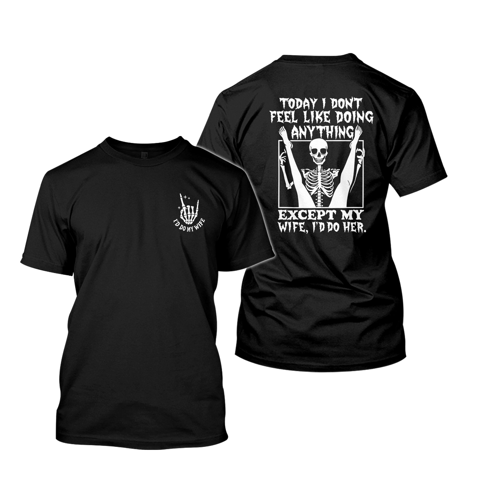 Funny Skeleton Today I Dont Feel Like Doing Anything Except My Wife T Shirt