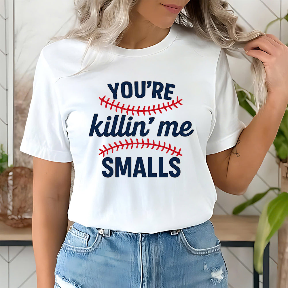 Funny Baseball Graphic Tee – You’re Killin’ Me Smalls Movie Quote T-Shirt 6