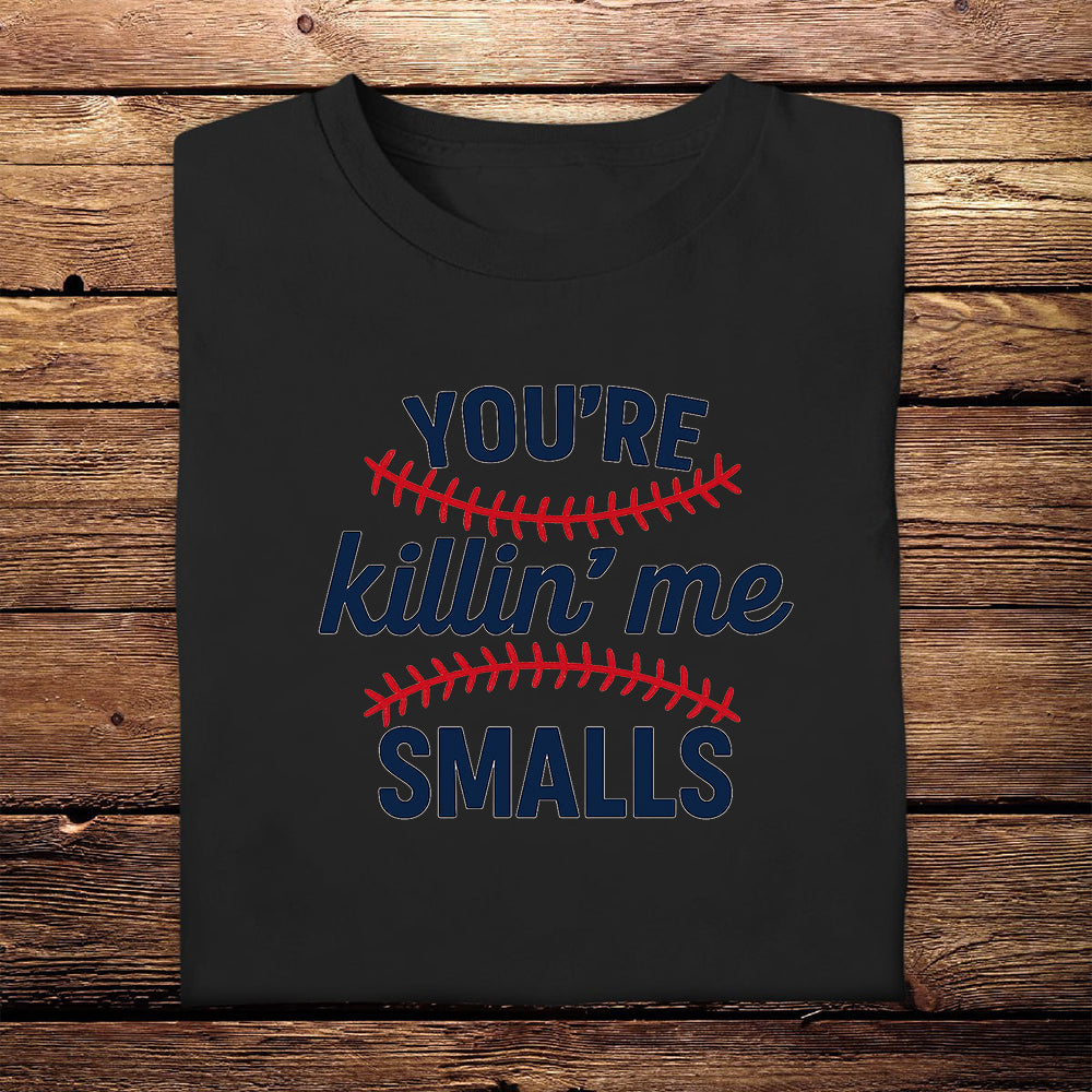Funny Baseball Graphic Tee – You’re Killin’ Me Smalls Movie Quote T-Shirt 5