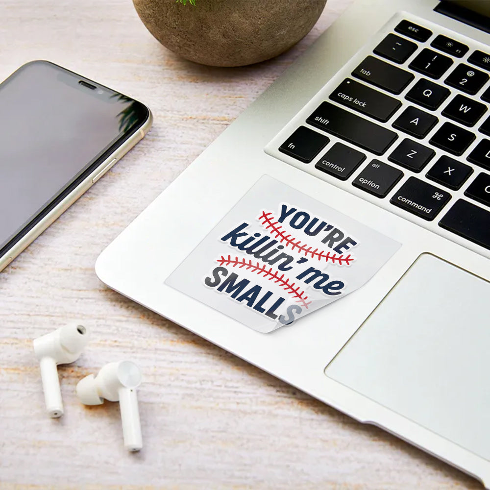 You’re Killin’ Me Smalls Baseball Quote Design – Funny Sports Fan Gift Waterproof Vinyl Sticker 4
