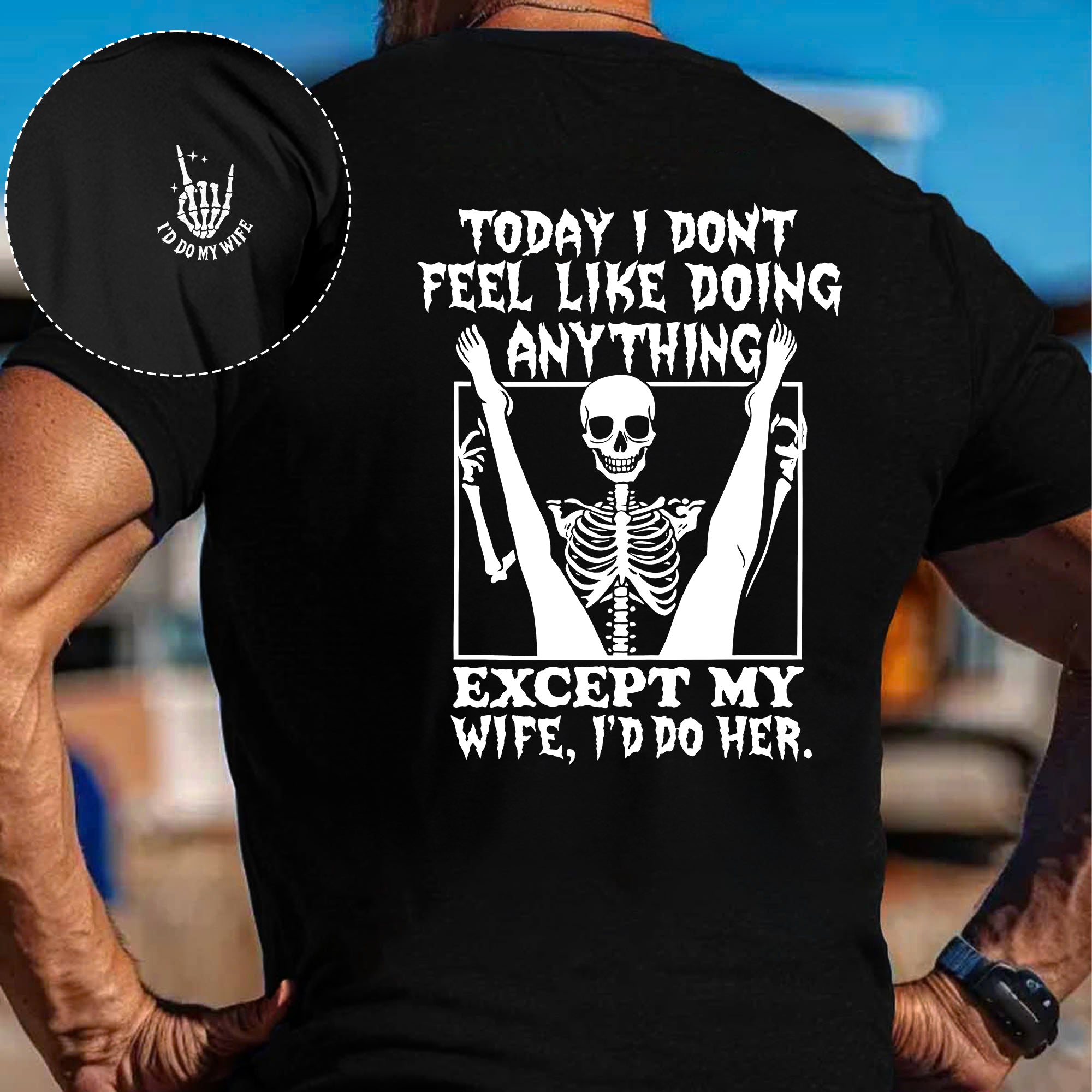 Funny Skeleton Today I Dont Feel Like Doing Anything Except My Wife T Shirt 6