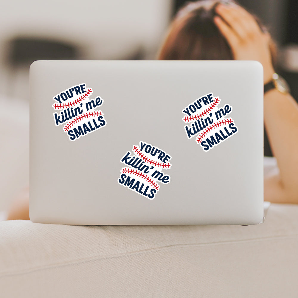 You’re Killin’ Me Smalls Baseball Quote Design – Funny Sports Fan Gift Waterproof Vinyl Sticker 3
