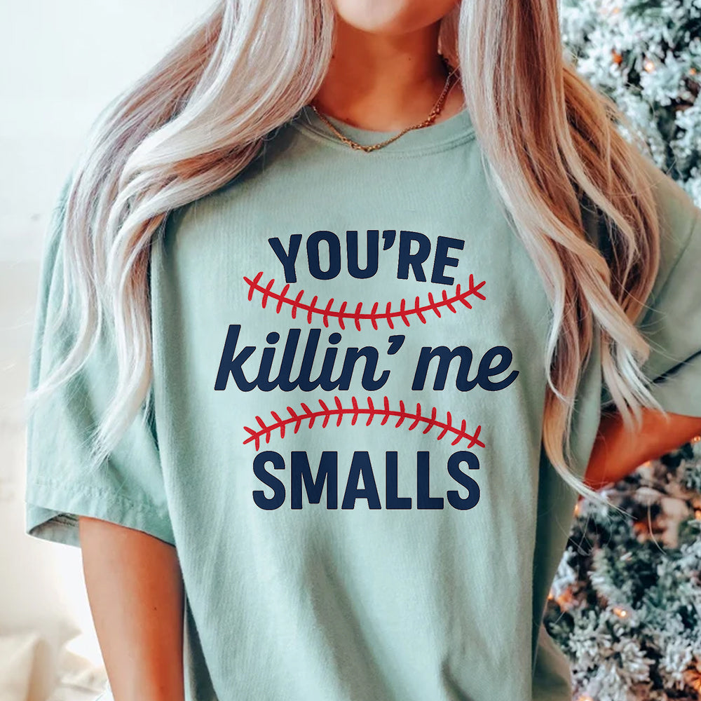 Funny Baseball Graphic Tee – You’re Killin’ Me Smalls Movie Quote T-Shirt 4