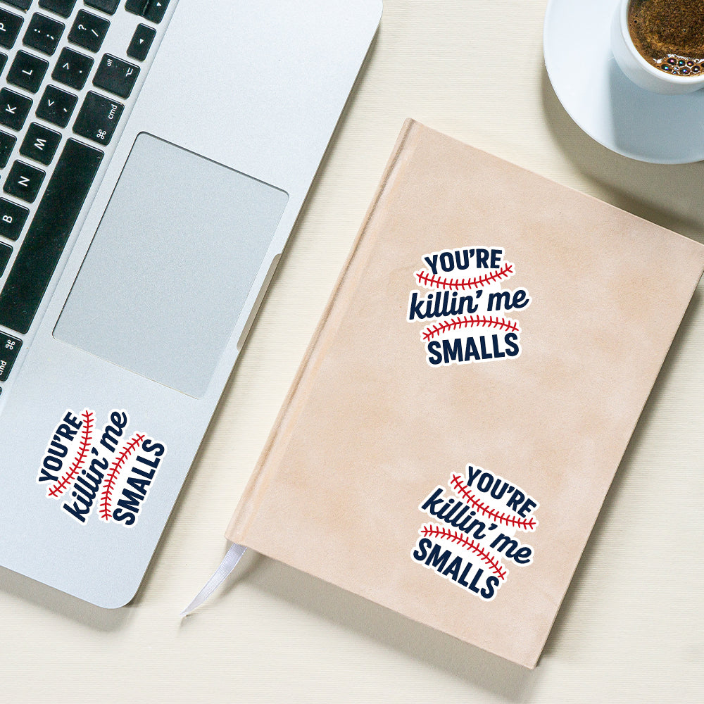 You’re Killin’ Me Smalls Baseball Quote Design – Funny Sports Fan Gift Waterproof Vinyl Sticker