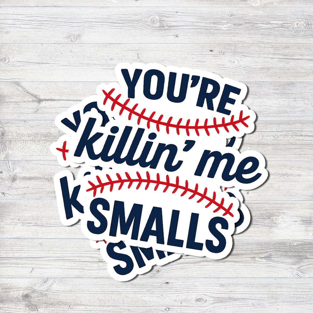 You’re Killin’ Me Smalls Baseball Quote Design – Funny Sports Fan Gift Waterproof Vinyl Sticker 7