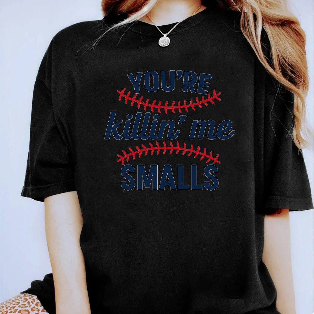 Funny Baseball Graphic Tee – You’re Killin’ Me Smalls Movie Quote T-Shirt 3