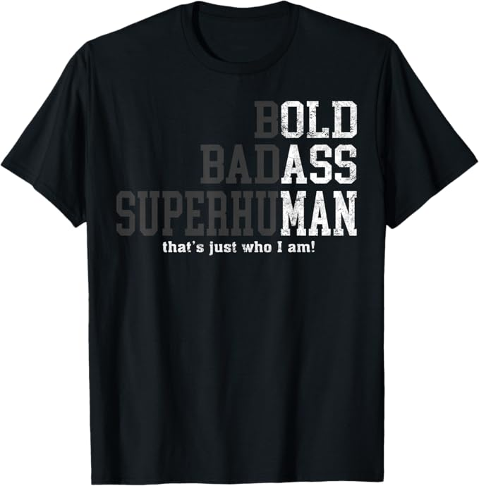 Bold Badass Superhuman Funny Sarcastic Old Man Father’s Day Gift T-Shirt