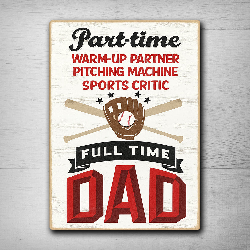 Full Time Baseball Dad Wall Decor Baseball Dad Sign for Home or Office Gift Metal Sign