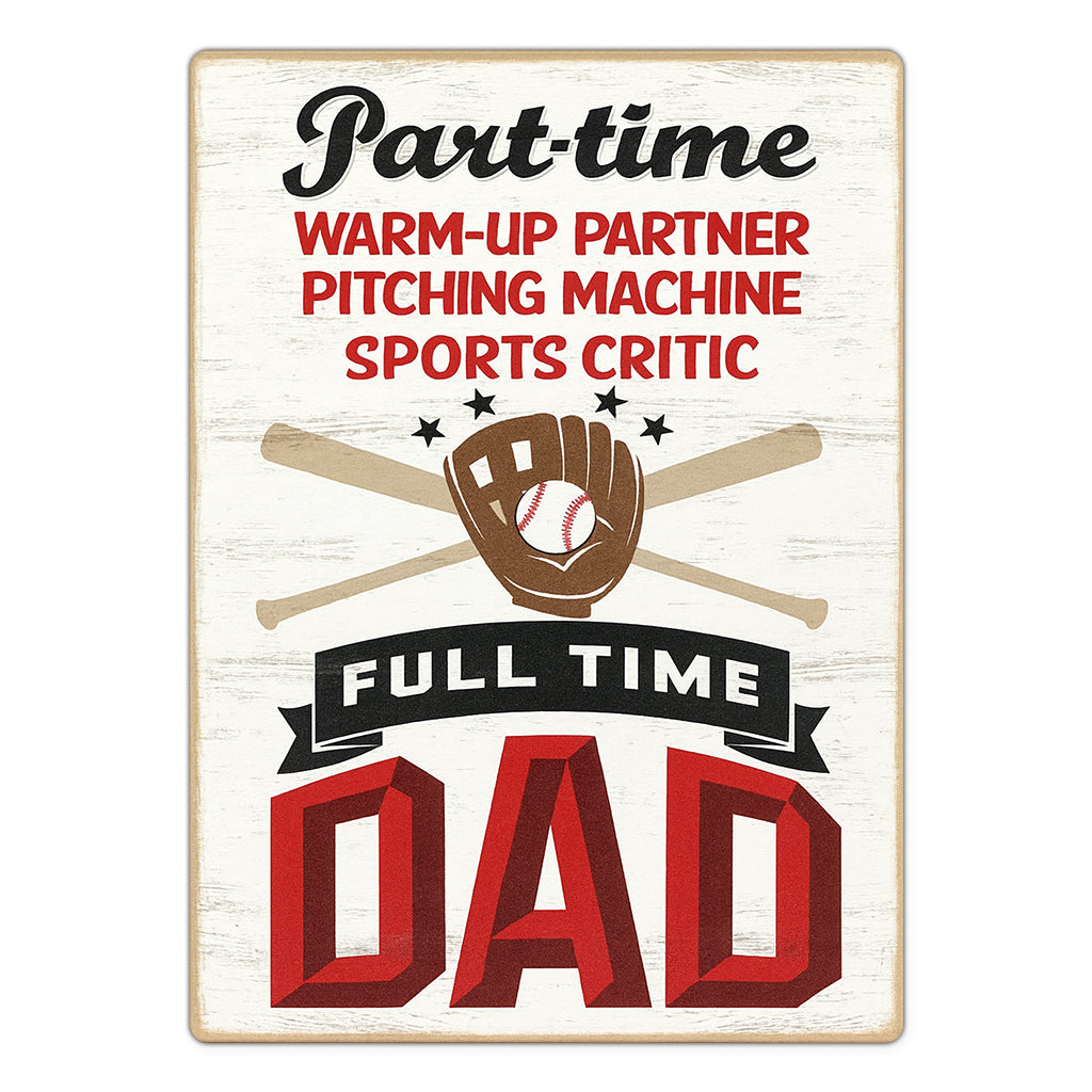 Full Time Baseball Dad Wall Decor Baseball Dad Sign for Home or Office Gift Metal Sign 10
