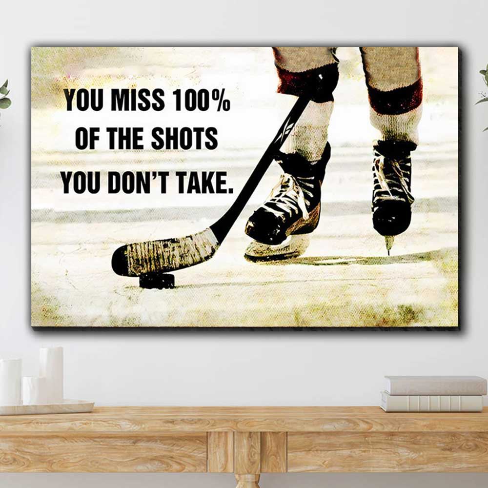 You miss 100% of the shots you don't take Hockey Canvas Prints