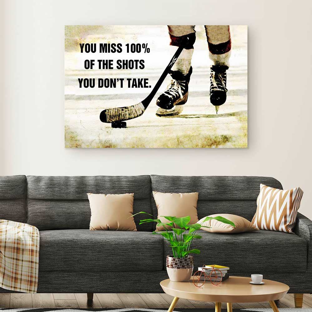 You miss 100% of the shots you don't take Hockey Canvas Prints 5